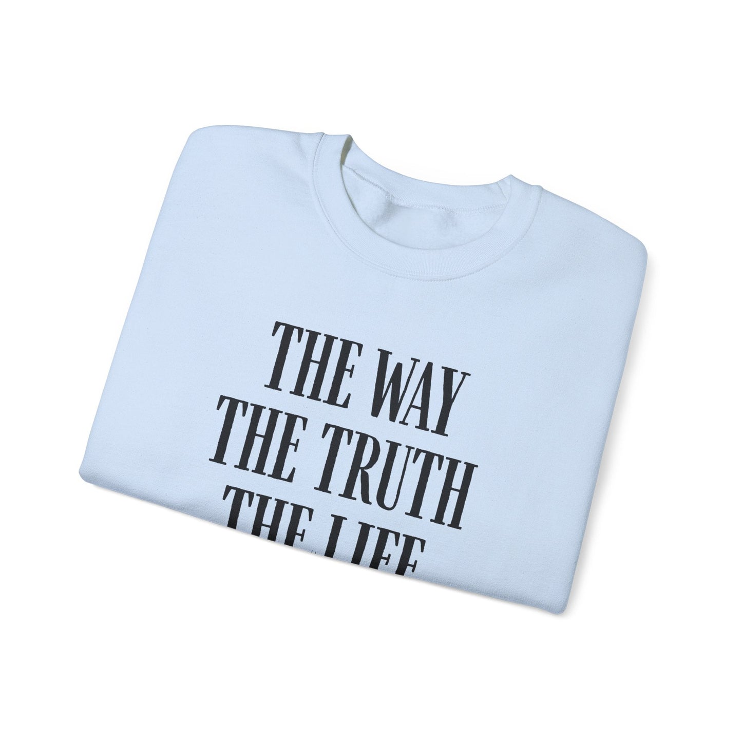 The Way The Truth The Life™ Crewneck Sweatshirt 1001