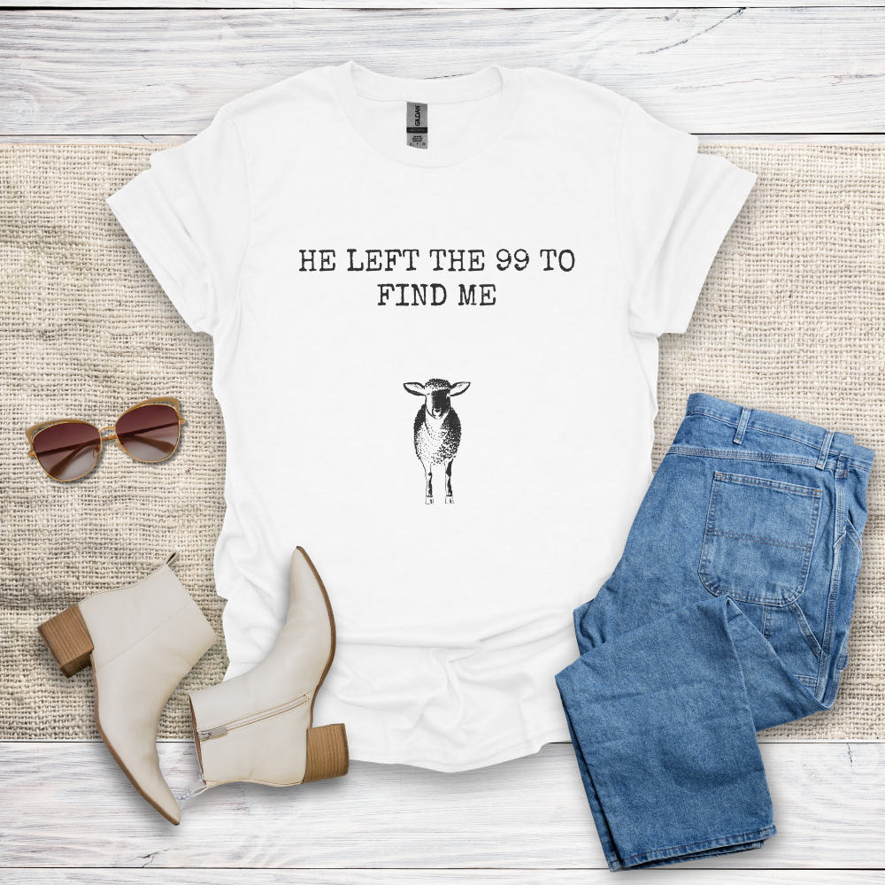 He Left The 99 To Find Me T-Shirt SST322V4