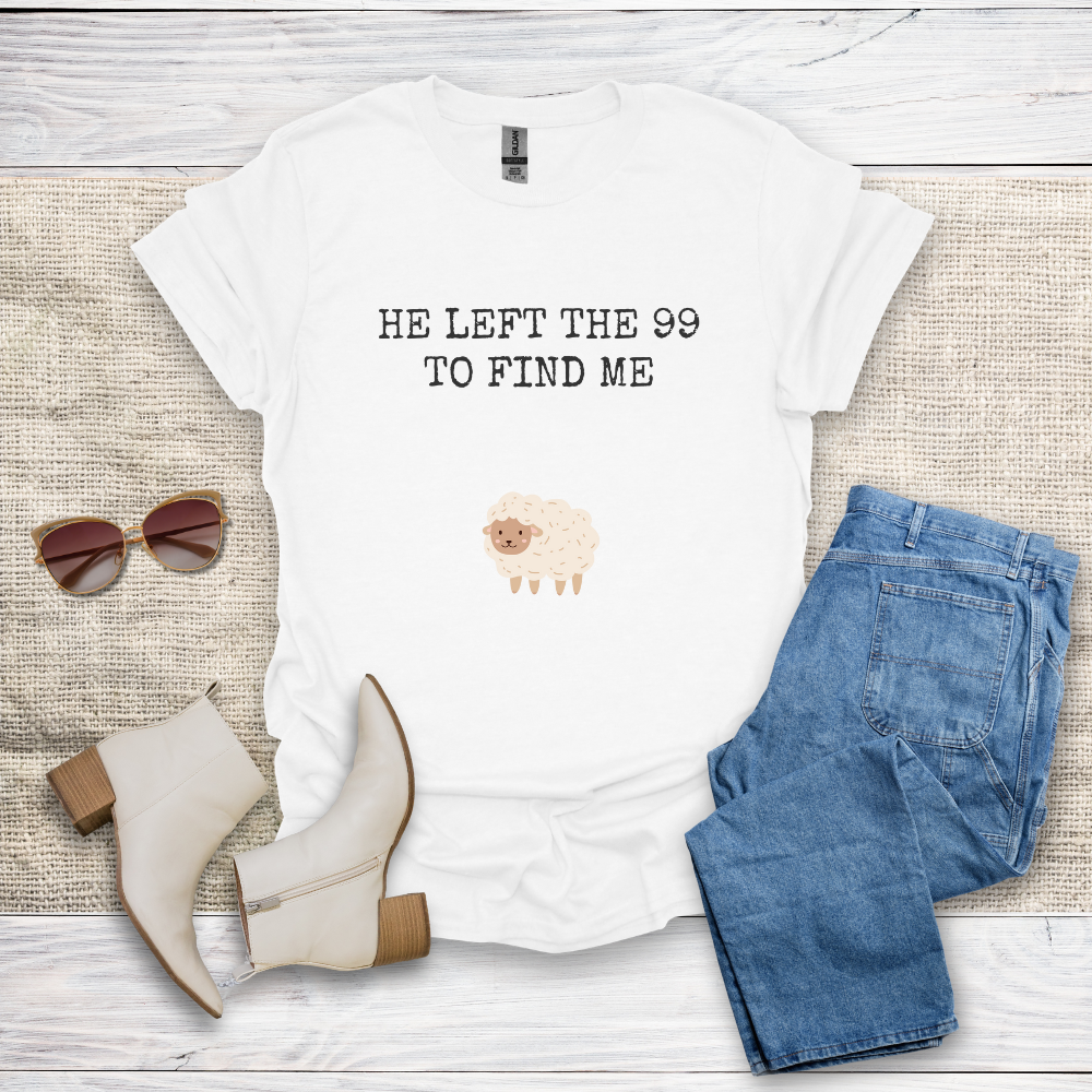 He Left The 99 To Find Me T-Shirt SST322V1