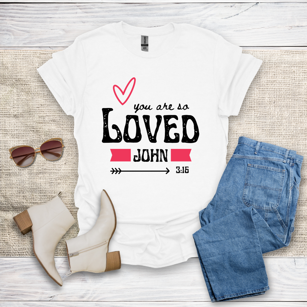 You Are So Loved T-Shirt SST328V4