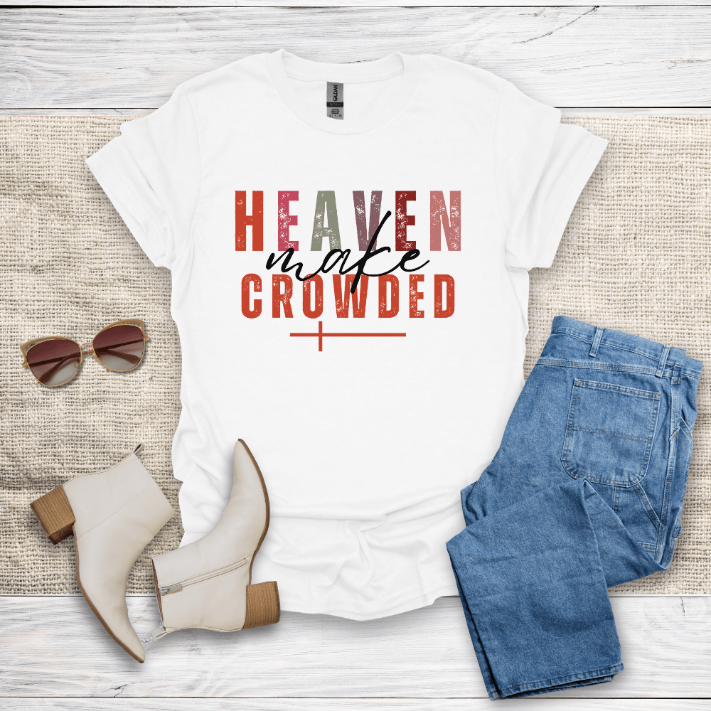 Make Heaven Crowded T-Shirt - SST306V3