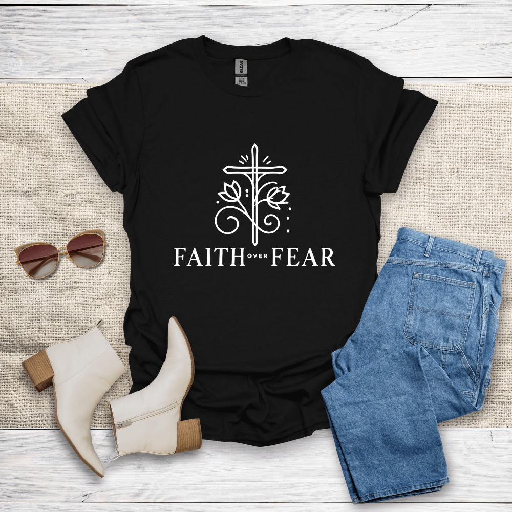 Faith Over Fear T-Shirt - SST308V2