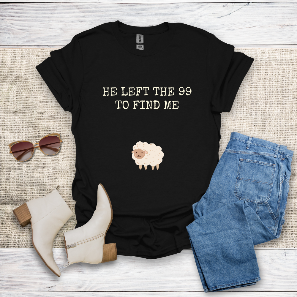 He Left The 99 To Find Me T-Shirt SST322V1