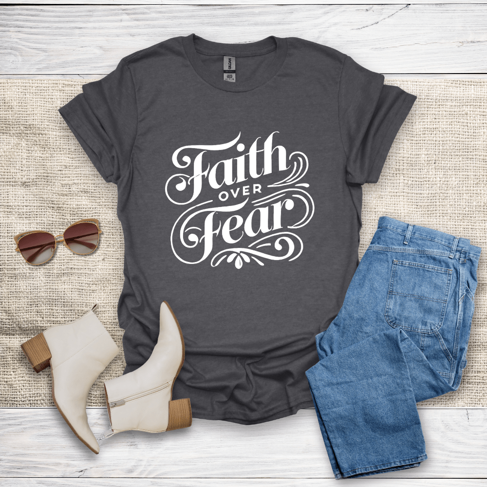 Faith Over Fear T-Shirt - SST308V3