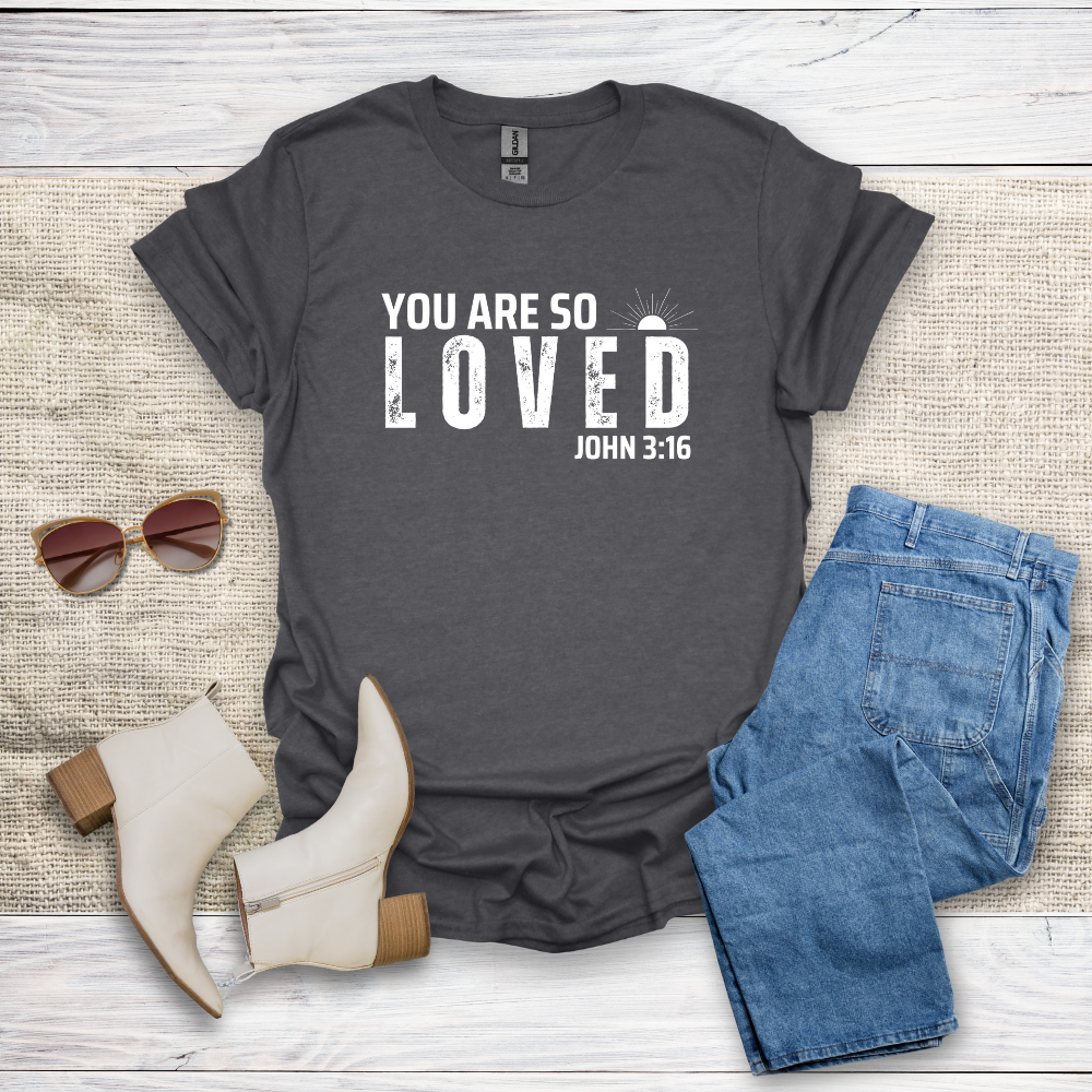 You Are So Loved T-Shirt SST328V2