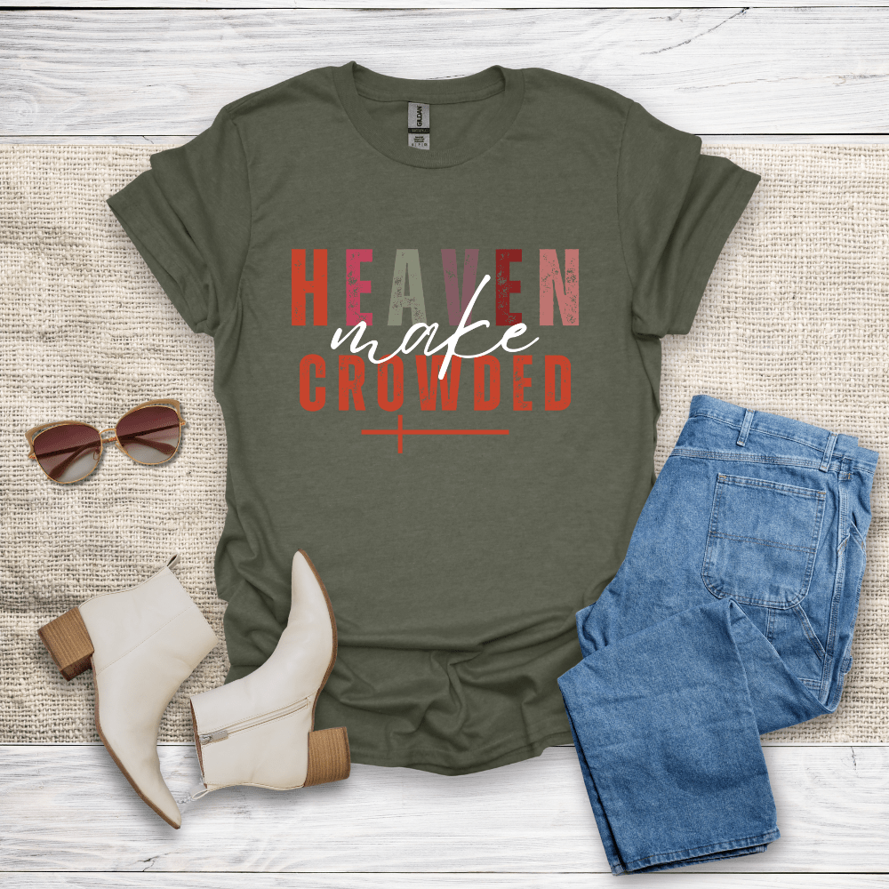 Make Heaven Crowded T-Shirt - SST306V3