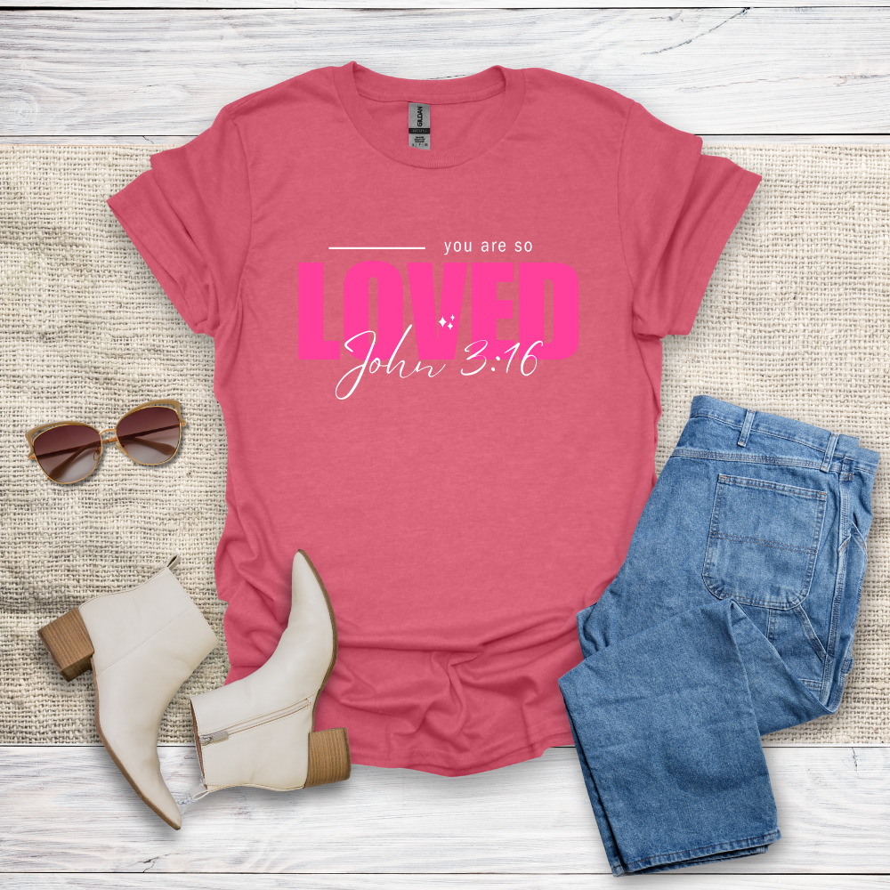 You Are So Loved T-Shirt SST328V3