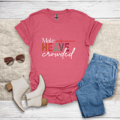Make Heaven Crowded T-Shirt - SST306V1