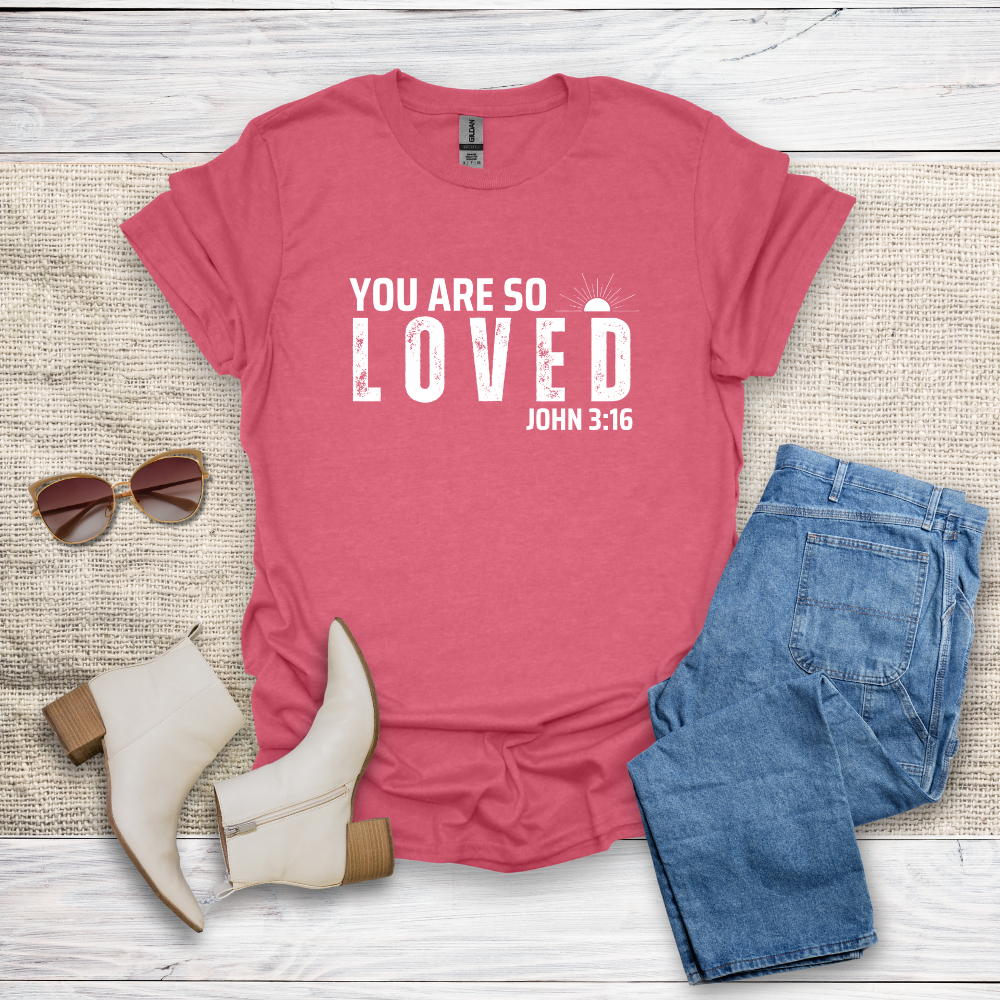 You Are So Loved T-Shirt SST328V2