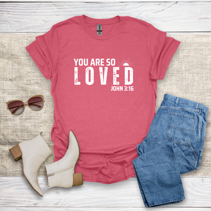 You Are So Loved T-Shirt SST328V2