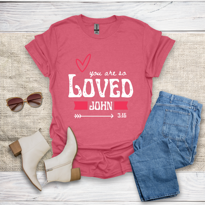 You Are So Loved T-Shirt SST328V4