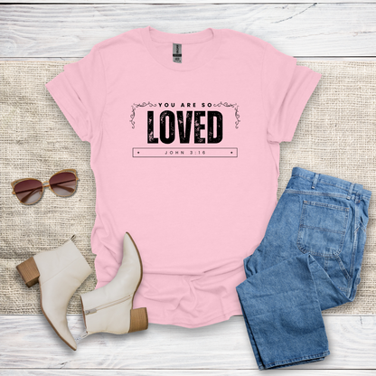 You Are So Loved T-Shirt SST328V1