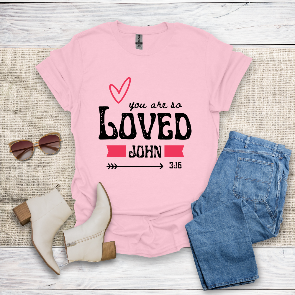 You Are So Loved T-Shirt SST328V4