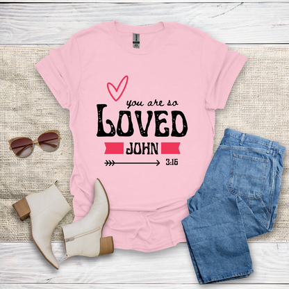You Are So Loved T-Shirt SST328V4
