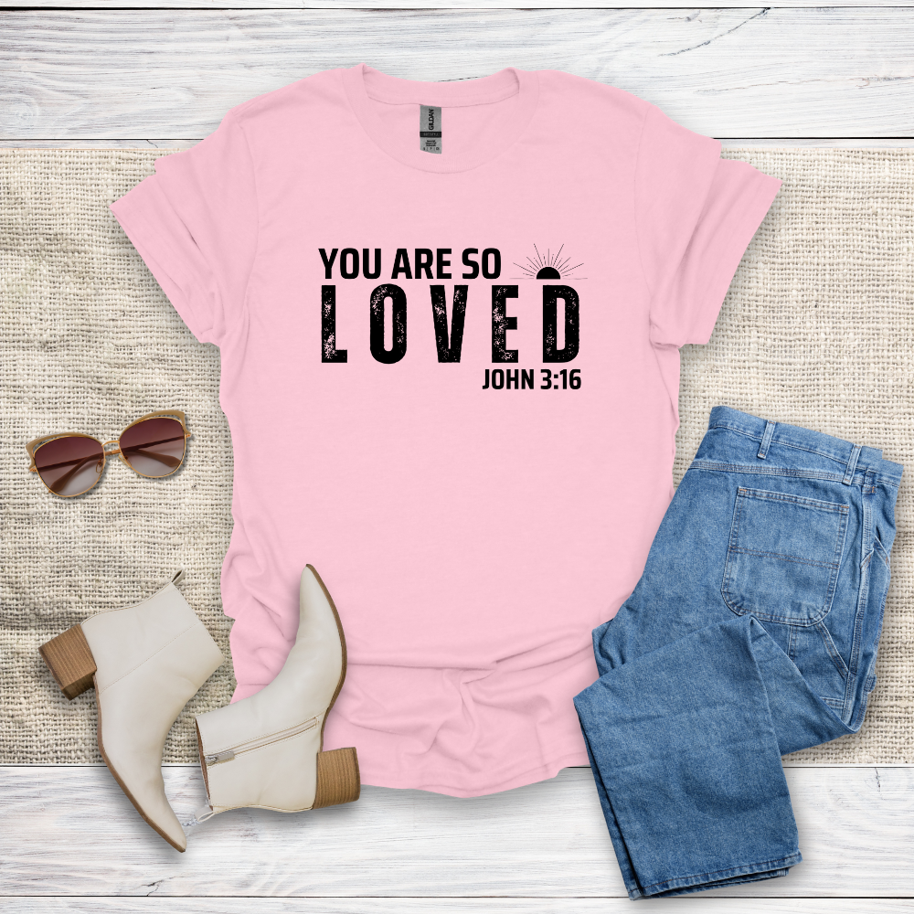You Are So Loved T-Shirt SST328V2