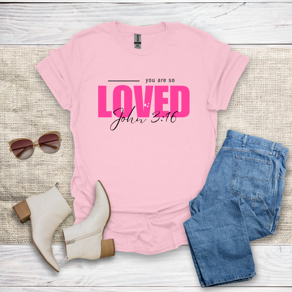 You Are So Loved T-Shirt SST328V3