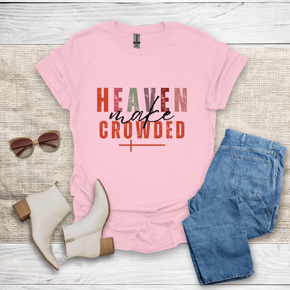 Make Heaven Crowded T-Shirt - SST306V3