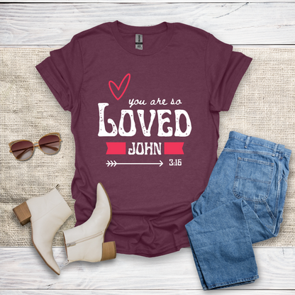 You Are So Loved T-Shirt SST328V4