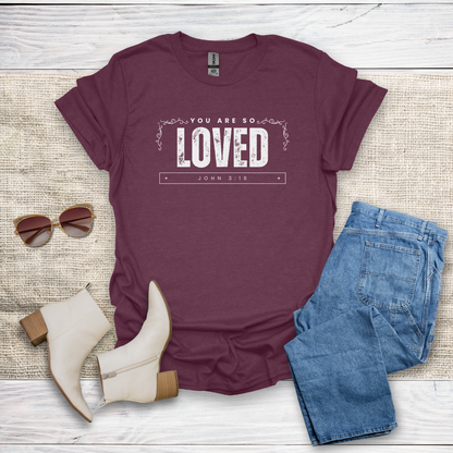 You Are So Loved T-Shirt SST328V1