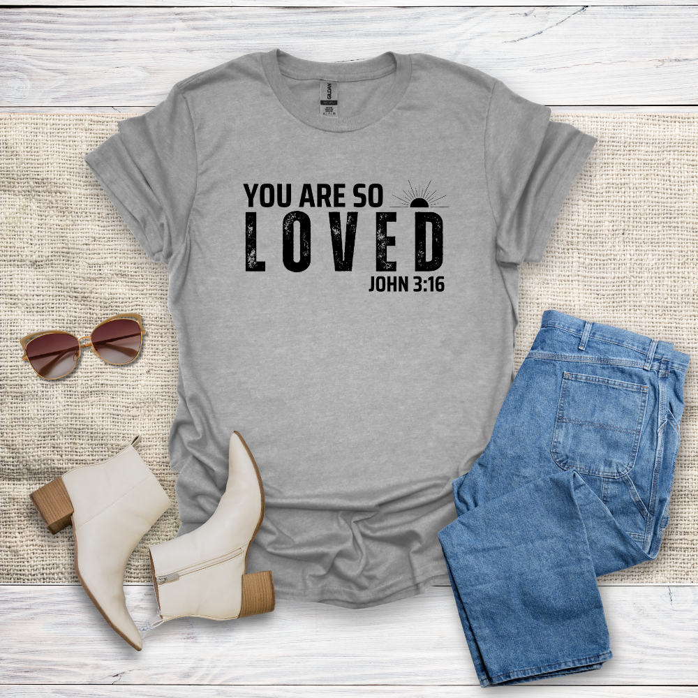 You Are So Loved T-Shirt SST328V2