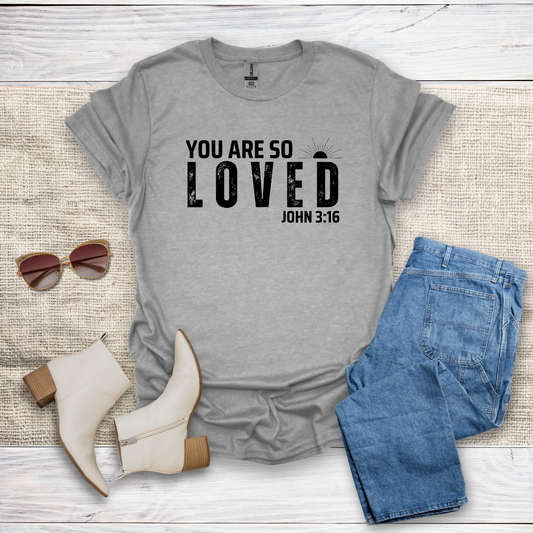 You Are So Loved T-Shirt SST328V2