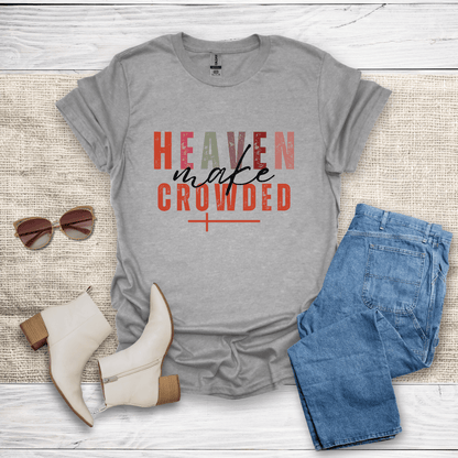 Make Heaven Crowded T-Shirt - SST306V3