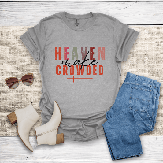 Make Heaven Crowded T-Shirt - SST306V3