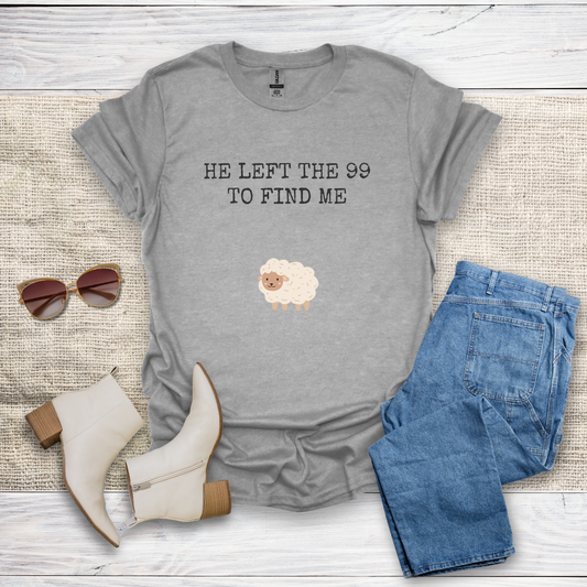He Left The 99 To Find Me T-Shirt SST322V1