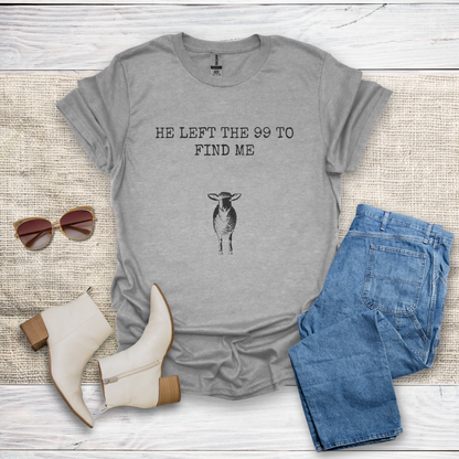 He Left The 99 To Find Me T-Shirt SST322V4