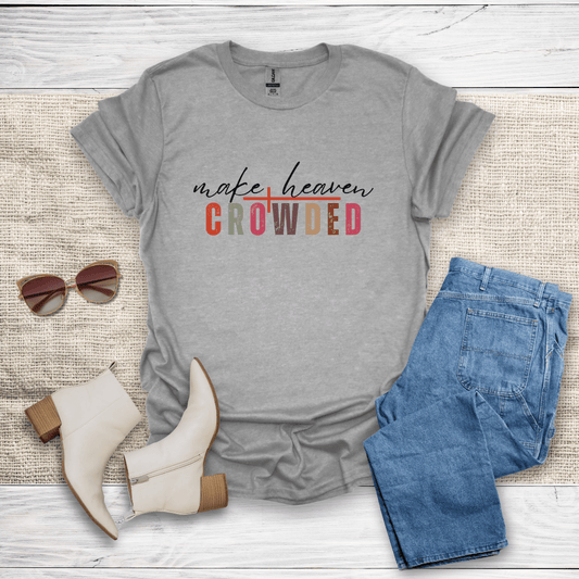 Make Heaven Crowded T-Shirt - SST306V2