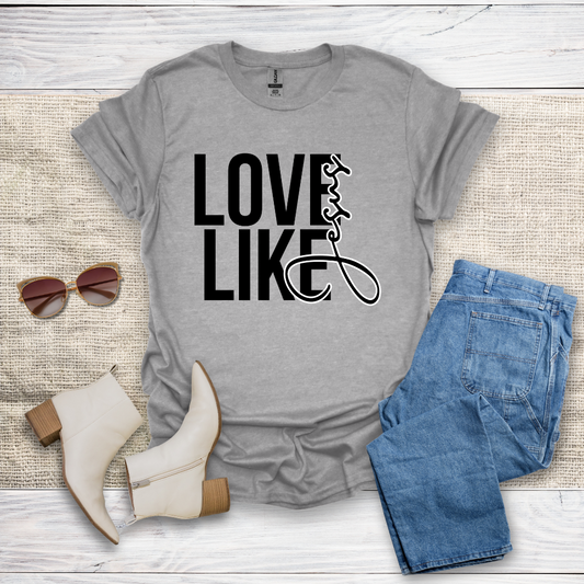 Love Like Jesus T-Shirt SST331V5