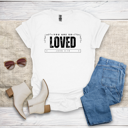 You Are So Loved T-Shirt SST328V1