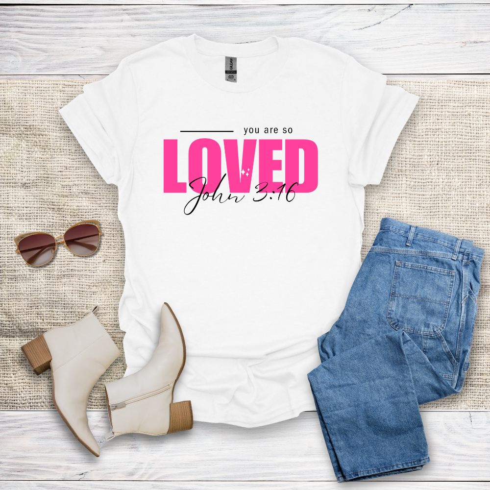 You Are So Loved T-Shirt SST328V3