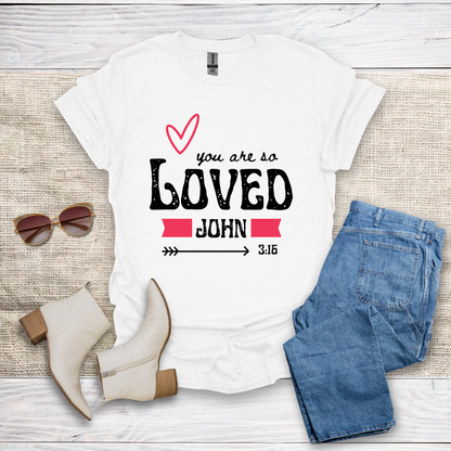 You Are So Loved T-Shirt SST328V4