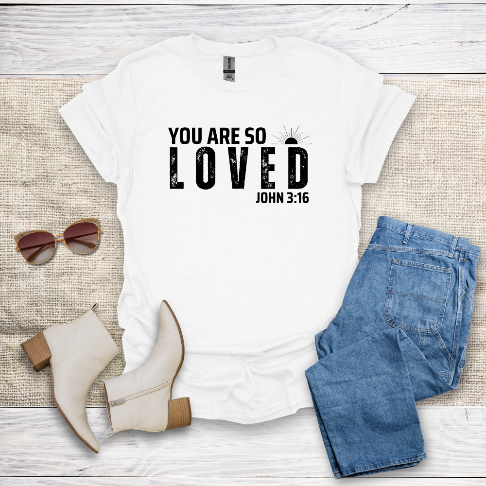 You Are So Loved T-Shirt SST328V2