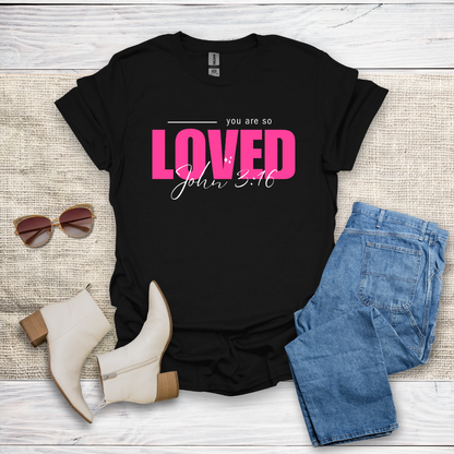 You Are So Loved T-Shirt SST328V3