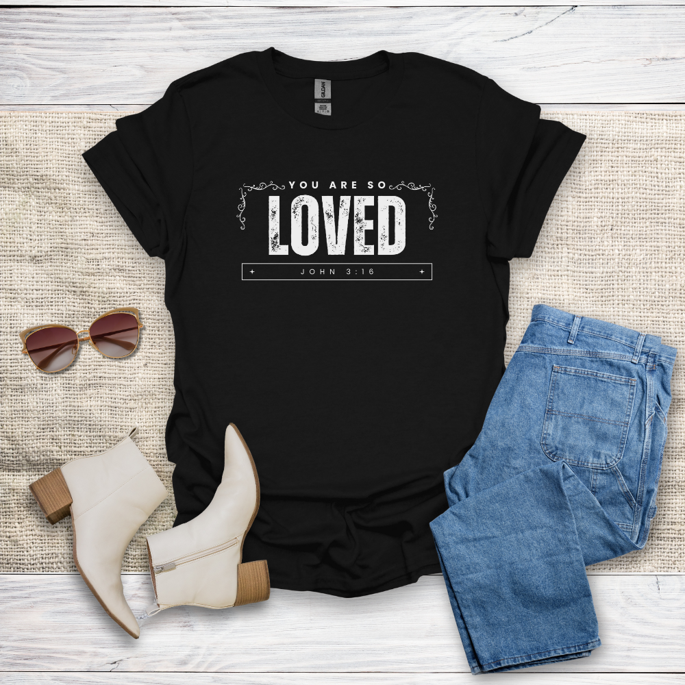 You Are So Loved T-Shirt SST328V1