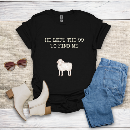 He Left The 99 To Find Me T-Shirt SST322V2