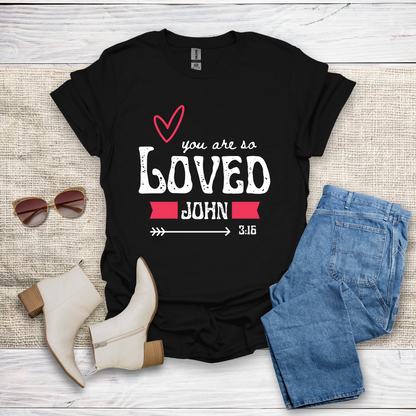 You Are So Loved T-Shirt SST328V4
