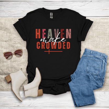 Make Heaven Crowded T-Shirt - SST306V3