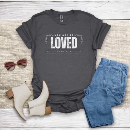 You Are So Loved T-Shirt SST328V1