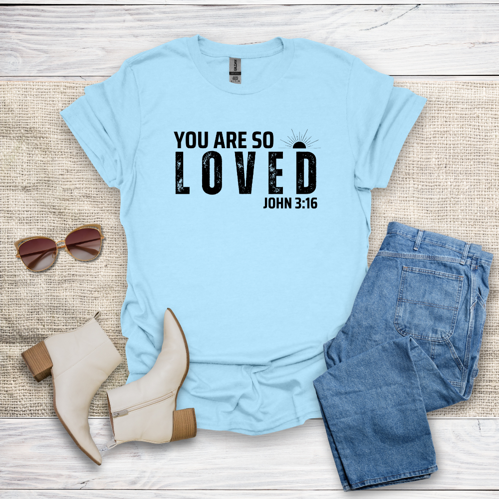 You Are So Loved T-Shirt SST328V2