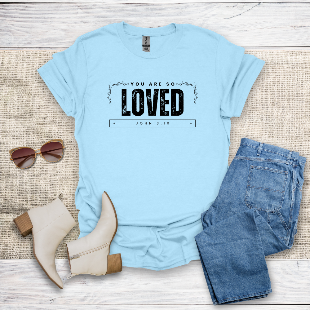 You Are So Loved T-Shirt SST328V1