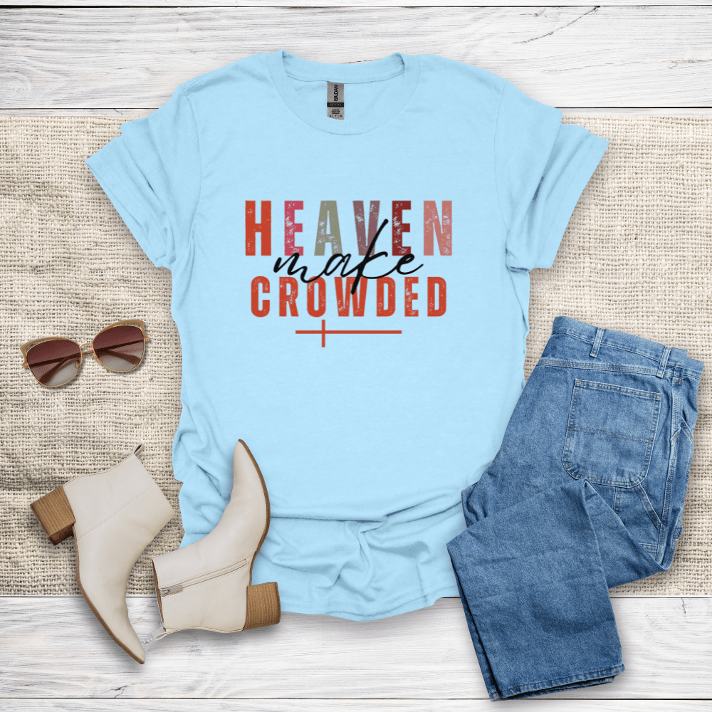 Make Heaven Crowded T-Shirt - SST306V3