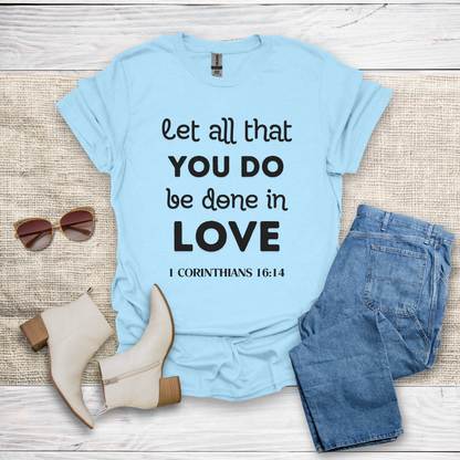 Let All That You Do T-Shirt SST324V4