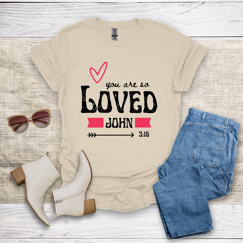 You Are So Loved T-Shirt SST328V4