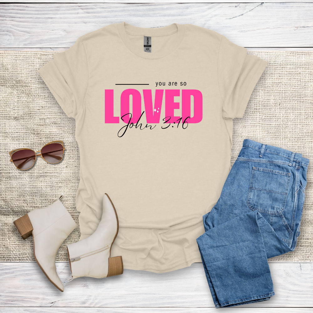 You Are So Loved T-Shirt SST328V3