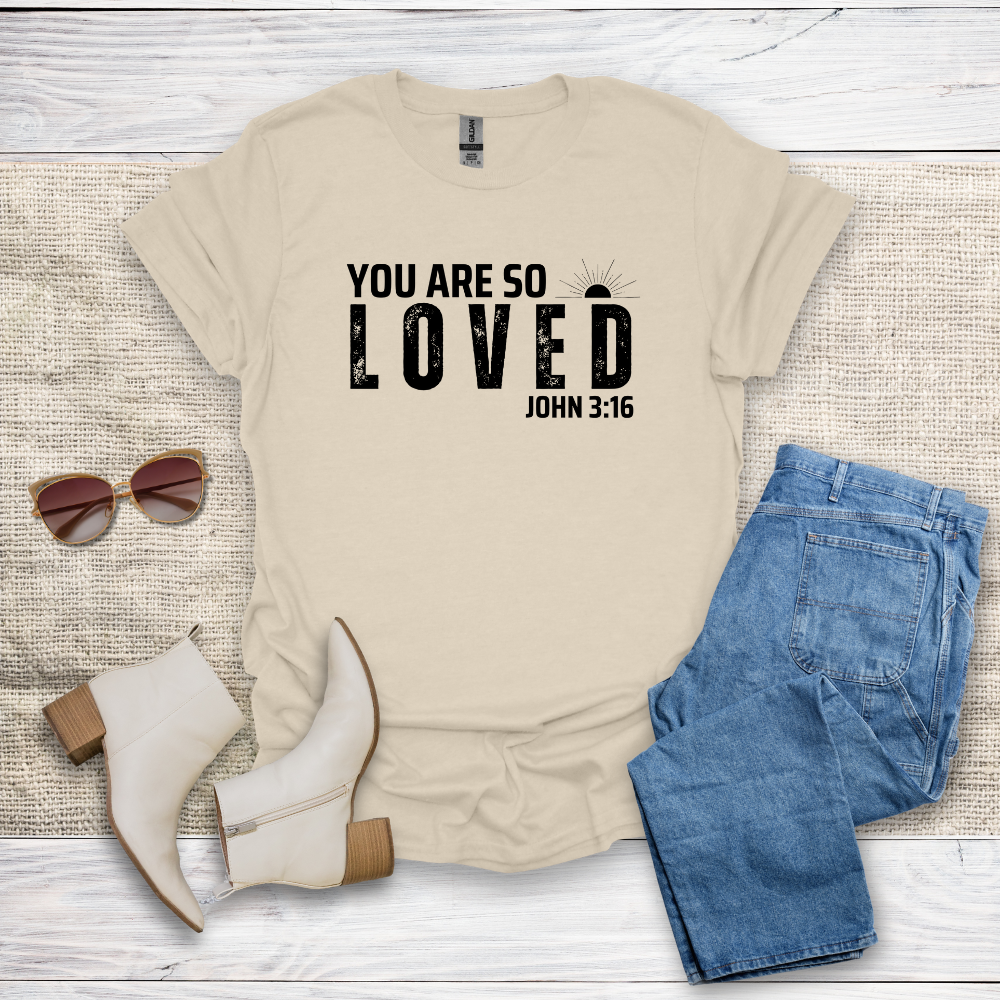 You Are So Loved T-Shirt SST328V2