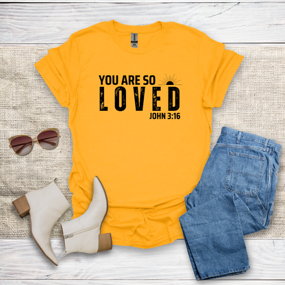 You Are So Loved T-Shirt SST328V2