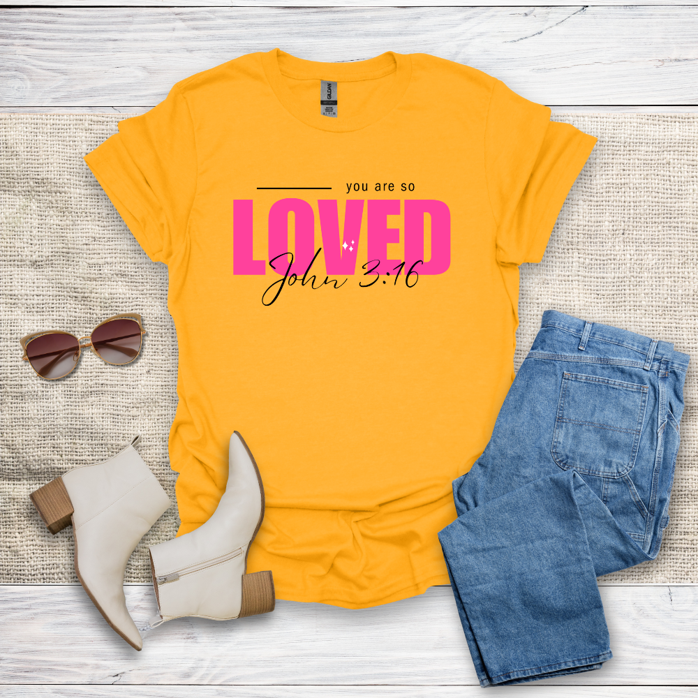 You Are So Loved T-Shirt SST328V3